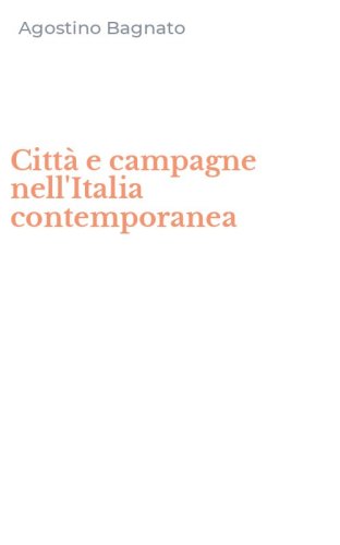 Citt&agrave; e campagne nell'Italia contemporanea