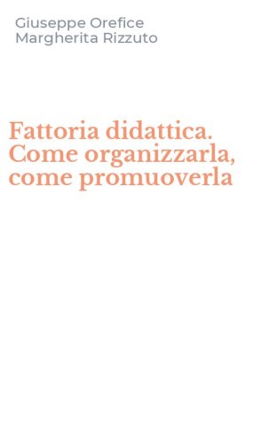 Fattoria didattica. Come organizzarla, come promuoverla