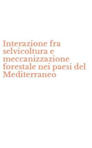 Interazione fra selvicoltura e meccanizzazione forestale nei paesi del Mediterraneo