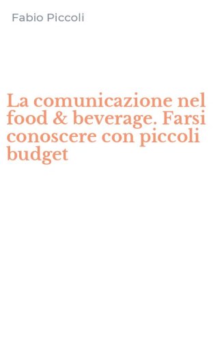La comunicazione nel food & beverage. Farsi conoscere con piccoli budget