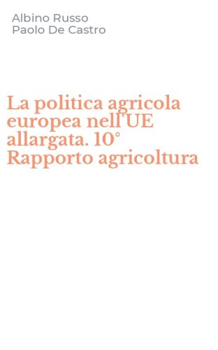 La politica agricola europea nell'UE allargata. 10&deg; Rapporto agricoltura