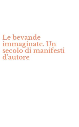 Le bevande immaginate. Un secolo di manifesti d'autore