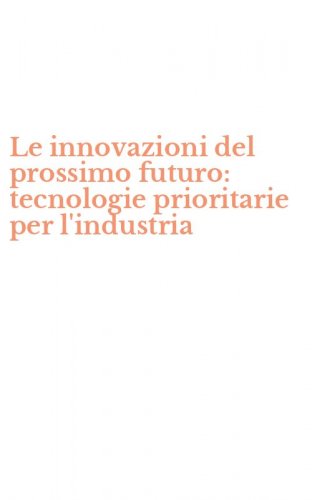 Le innovazioni del prossimo futuro: tecnologie prioritarie per l'industria