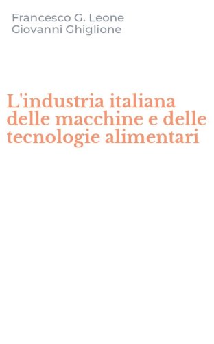 L'industria italiana delle macchine e delle tecnologie alimentari