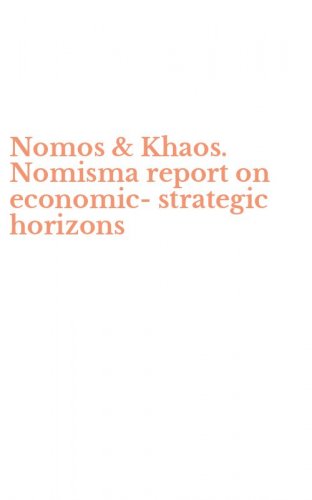 Nomos & Khaos. Nomisma report on economic-strategic horizons