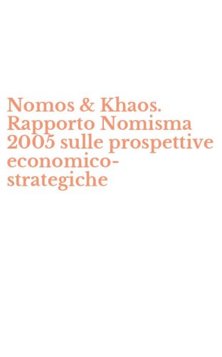 Nomos & Khaos. Rapporto Nomisma 2005 sulle prospettive economico- strategiche