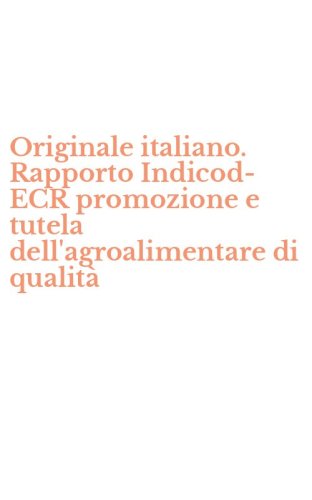 Originale italiano. Rapporto Indicod-ECR promozione e tutela dell'agroalimentare di qualit&agrave;