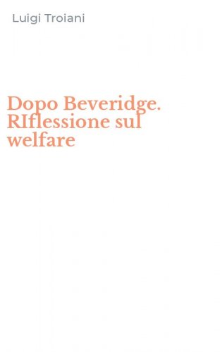 Dopo Beveridge. RIflessione sul welfare