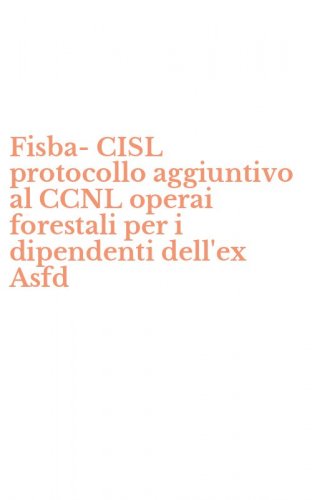 Fisba-CISL protocollo aggiuntivo al CCNL operai forestali per i dipendenti dell'ex Asfd