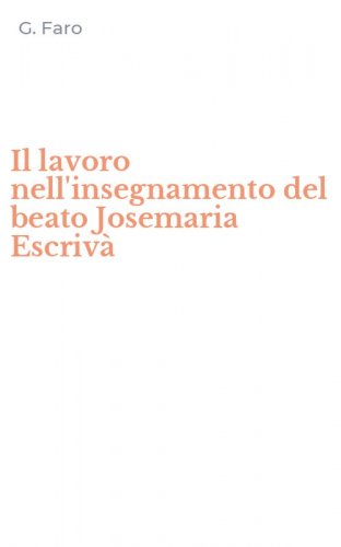 Il lavoro nell'insegnamento del beato Josemaria Escriv&agrave;