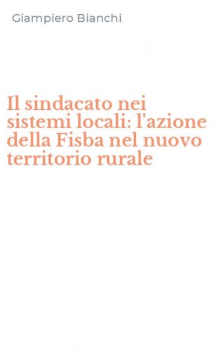 Il sindacato nei sistemi locali: l'azione della Fisba nel nuovo territorio rurale