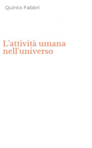 L'attivit&agrave; umana nell'universo