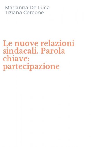 Le nuove relazioni sindacali. Parola chiave: partecipazione