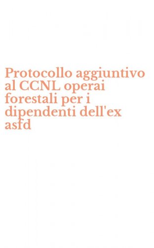 Protocollo aggiuntivo al CCNL operai forestali per i dipendenti dell'ex asfd