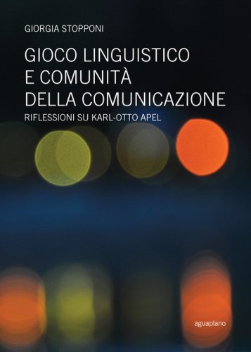 Gioco linguistico e comunit&agrave; della comunicazione. Riflessioni su Karl-Otto Apel