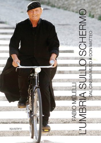 L'Umbria sullo schermo. Dal cinema muto a don Matteo