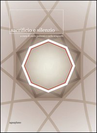 Sacrificio e silenzio. Ediz. italiana e inglese