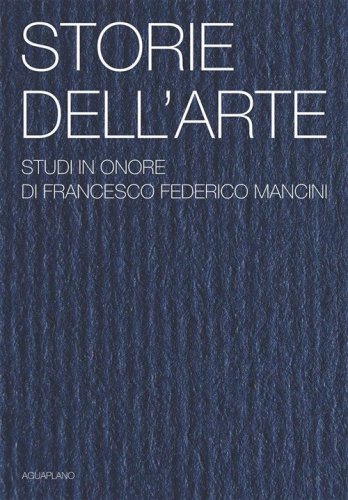Storie dell'arte. Studi in onore di Francesco Federico Mancini