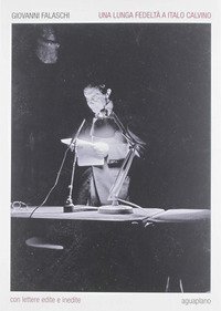 Una lunga fedelt&agrave; a Italo Calvino. Con lettere edite e inedite