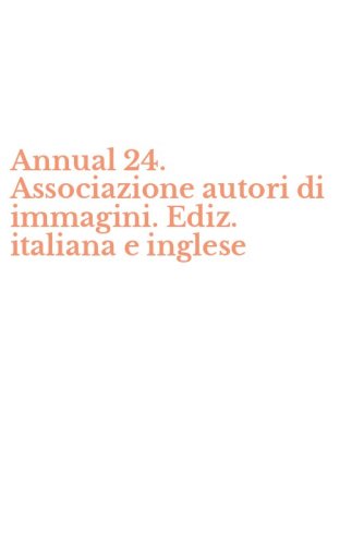 Annual 24. Associazione autori di immagini. Ediz. italiana e inglese