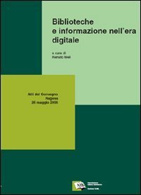 Biblioteche e informazione nell'era digitale. Atti del Convegno della 4&ordf; Giornata delle biblioteche siciliane (Ragusa, 26 maggio 2006)