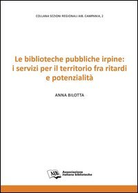 Le biblioteche pubbliche irpine: i servizi per il territorio fra ritardi e potenzialit&agrave;