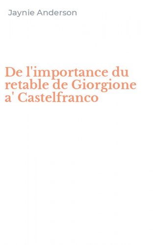 De l'importance du retable de Giorgione a' Castelfranco