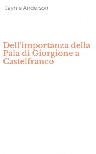 Dell'importanza della Pala di Giorgione a Castelfranco