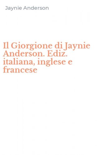 Il Giorgione di Jaynie Anderson. Ediz. italiana, inglese e francese