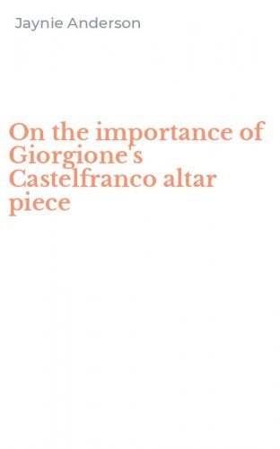 On the importance of Giorgione's Castelfranco altar piece