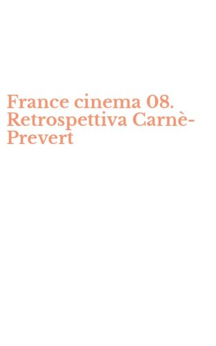 France cinema 08. Retrospettiva Carn&egrave;-Prevert