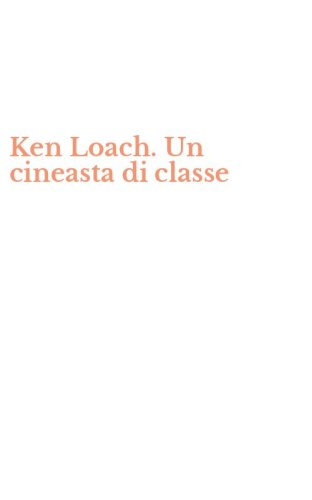 Ken Loach. Un cineasta di classe
