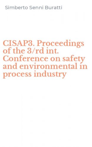 CISAP3. Proceedings of the 3/rd int. Conference on safety and environmental in process industry