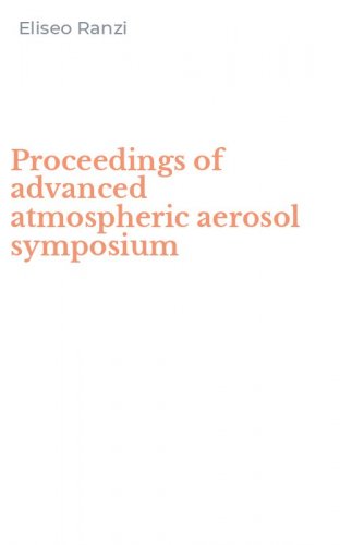 Proceedings of advanced atmospheric aerosol symposium