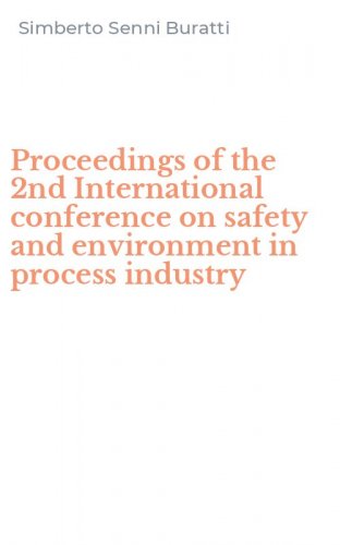 Proceedings of the 2nd International conference on safety and environment in process industry