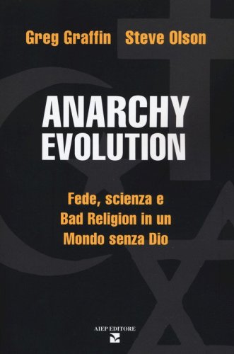 Anarchy evolution. Fede, scienza e &laquo;Bad Religion&raquo; in un mondo senza Dio
