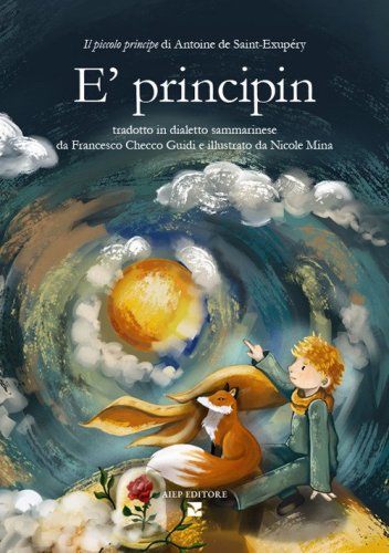 E'principin. Il piccolo principe di Antoine de Saint-Exup&eacute;ry tradotto in dialetto sammarinese