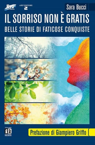 Il sorriso non &egrave; gratis. Belle storie di faticose conquiste
