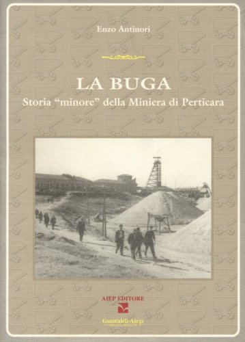 La Buga. Storia &laquo;minore&raquo; della miniera di Perticara