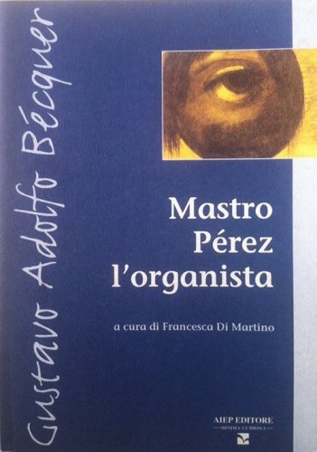 Mastro P&eacute;rez l'organista. Ediz. italiana e spagnola