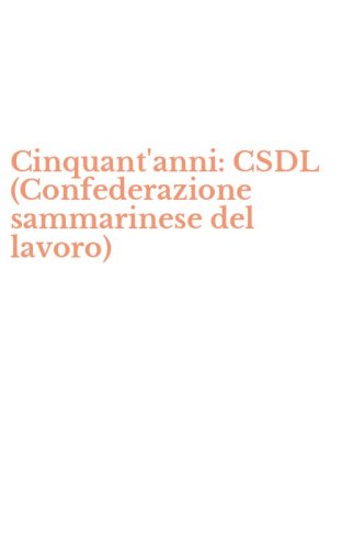 Cinquant'anni: CSDL (Confederazione sammarinese del lavoro)