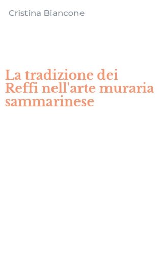 La tradizione dei Reffi nell'arte muraria sammarinese
