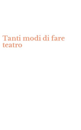 Tanti modi di fare teatro