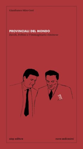 Provinciali del mondo Zavoli, Fellini e l'immaginario riminese