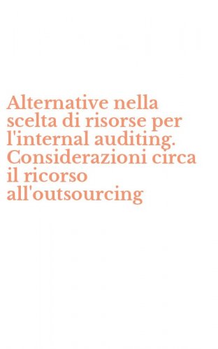 Alternative nella scelta di risorse per l'internal auditing. Considerazioni circa il ricorso all'outsourcing