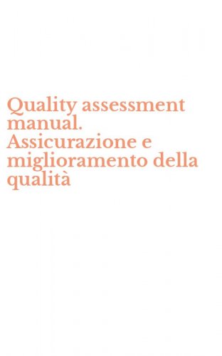 Quality assessment manual. Assicurazione e miglioramento della qualit&agrave;