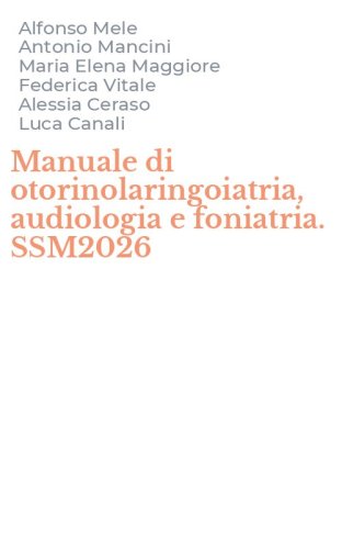Manuale di otorinolaringoiatria, audiologia e foniatria. SSM2026