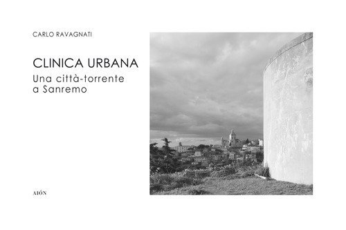 Clinica urbana. Una citt&agrave;-torrente a Sanremo