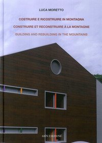 Costruire e ricostruire in montagna. Il caso alpino di una scuola ad Aosta. Construire et reconstruire &agrave; la montagne building and rebuilding in the mountains