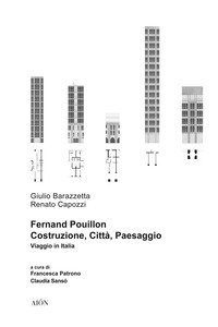 Fernand Pouillon. Costruzione, citt&agrave;&nbsp;, paesaggio. Viaggio in Italia
